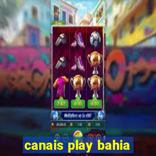 canais play bahia